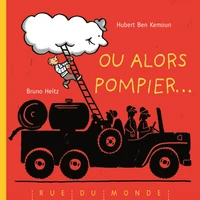 Ou alors pompier...