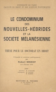 Hubert Benoist et  Université de Paris - Le condominium des Nouvelles-Hébrides et la société mélanésienne - Thèse pour le Doctorat en droit.