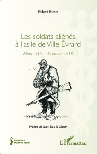Hubert Bieser - Les soldats aliénés à l'asile de Ville-Evrard - Mars 1915 - décembre 1918.