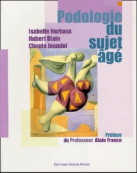Hubert Blain et Isabelle Herbaux - Podologie du sujet âgé.