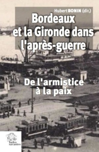 Bordeaux et la Gironde dans l'après-guerre. De l'armistice à la paix (novembre 1918-été 2021)