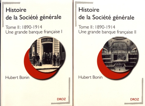 Histoire de la Société générale. Tome 2, 1890-1914 Une grande banque française, 2 volumes