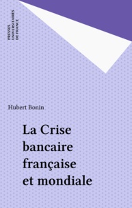 Hubert Bonin - La crise bancaire française et mondiale.