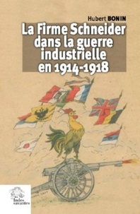 E book downloads gratuit La Firme Schneider dans la guerre industrielle en 1914-1918 DJVU ePub (Litterature Francaise)