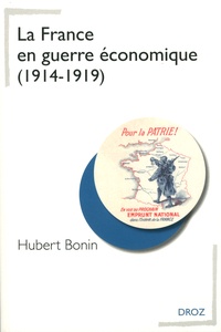 Hubert Bonin - La France en guerre économique (1914-1919).