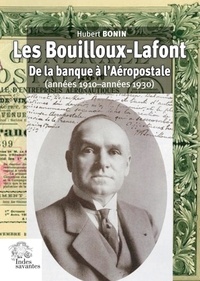 Hubert Bonin - Les Bouilloux-Lafont - De la banque à l'Aéropostale (années 1910-années 1930).