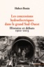 Hubert Bonin - Les concessions hydroélectriques dans le grand Sud-Ouest - Histoire et débats (1902-2015).