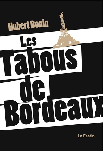 Hubert Bonin - Les Tabous de Bordeaux.