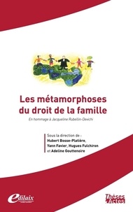 Hubert Bosse-Platière et Yann Favier - Les métamorphoses du droit de la famille - En hommage à Jacqueline Rubellin-Devichi.