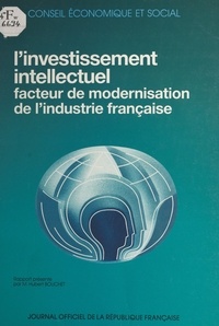 Hubert Bouchet et  Conseil Economique et Social - L'investissement intellectuel, facteur de modernisation de l'industrie française - Séances des 27 et 28 juin 1989.