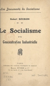 Hubert Bourgin - Le socialisme et la concentration industrielle.