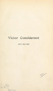 Hubert Bourgin - Victor Considerant - Son œuvre.