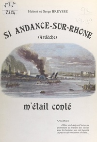Hubert Breysse et Serge Breysse - Si Andance-sur-Rhône m'était conté (Ardèche).