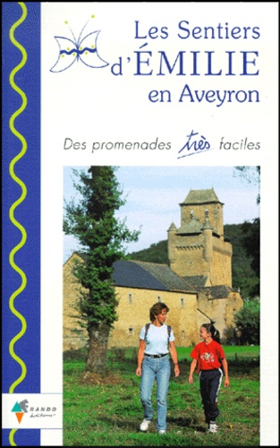 Hubert Calmettes - Les sentiers d'Emilie en Aveyron - Des promenades très faciles.