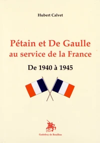 Pétain et de Gaulle au service de la France