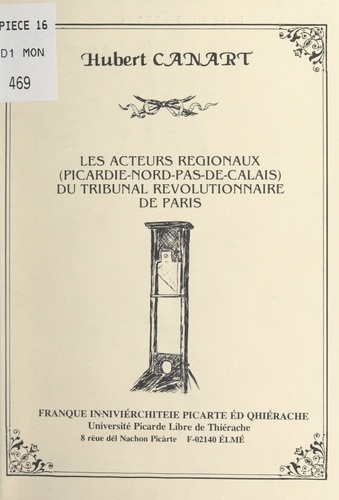 Les acteurs régionaux (Picardie-Nord-Pas-de-Calais) du Tribunal révolutionnaire de Paris