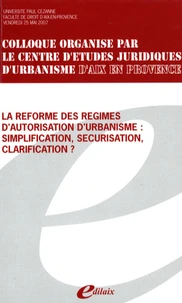 La réforme des régimes d'autorisation d'urbanisme : simplification, sécurisation, clarification ?