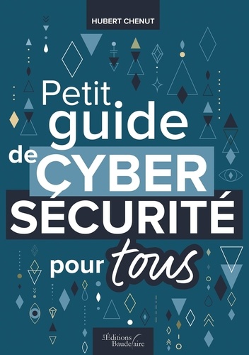 Hubert Chenut - Petit guide de cybersécurité pour tous.