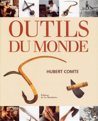 Hubert Comte - Outils du monde.