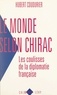Hubert Coudurier - Le monde selon Chirac - Les coulisses de la diplomatie française.