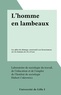Hubert Cukrowicz et  Laboratoire de sociologie du t - L'homme en lambeaux - Les effets du chômage, consécutif à un licenciement, sur les hommes de 30 à 50 ans.