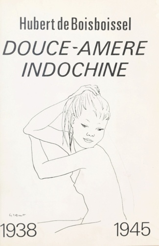 Douce-amère Indochine. 1938-1945