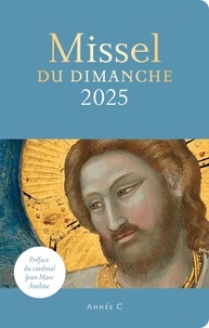 Hubert de Boisredon et Emmanuelle Billoteau - Missel du dimanche - Année liturgique C du 1er décembre 2024 au 23 novembre 2025.