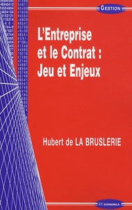 Hubert de La Bruslerie - L'Entreprise et le Contrat : Jeu et Enjeux.