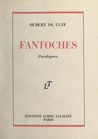 Hubert de Luze - Fantoches - Suivi de Le réveil ; Les facettes et le prisme. Paralogues.
