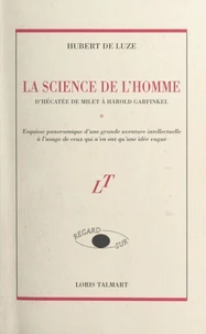 La science de l'homme, d'Hécatée de Milet à Harold Garfinkel