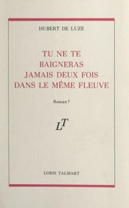 Tu ne te baigneras jamais deux fois dans le même fleuve