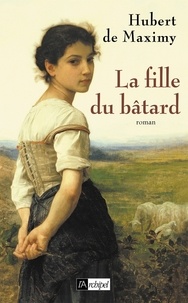 Hubert de Maximy - La fille du bâtard.