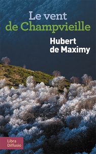 Hubert de Maximy - Le vent de Champvieille.
