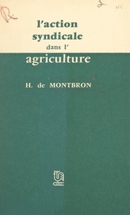 Hubert de Montbron - L'action syndicale dans l'agriculture.