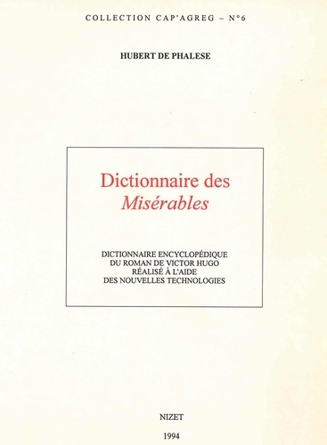 Dictionnaire des Misérables. Dictionnaire encyclopédique du roman de Victor Hugo réalisé à l'aide des nouvelles technologies