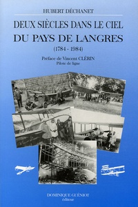 Hubert Déchanet - Deux siècles dans le ciel du Pays de Langres 1794-1984.