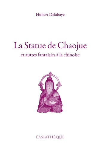 La statue de Chaojue. Et autres fantaisies à la chinoise