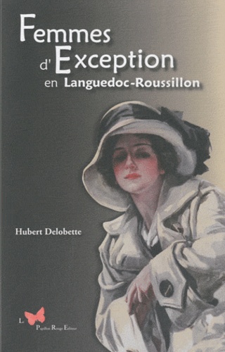 Hubert Delobette - Femmes d'exception en Languedoc-Roussillon.