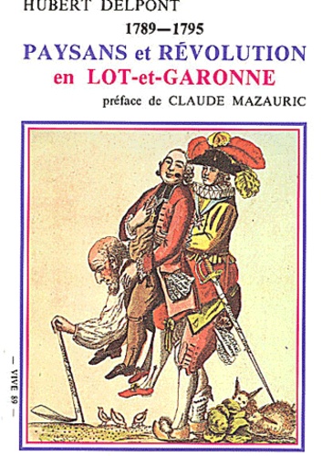 Hubert Delpont - Paysans Et Revolution En Lot-Et-Garonne 1789-1795.