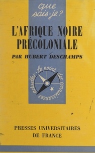 Hubert Deschamps et Paul Angoulvent - L'Afrique noire précoloniale.
