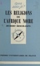Hubert Deschamps et Paul Angoulvent - Les religions de l'Afrique noire.