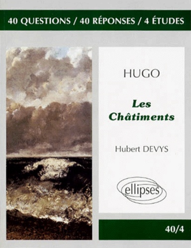 Hubert Devys - Hugo, "Les Châtiments" - 40 questions, 40 réponses, 4 études.