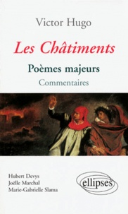 Hubert Devys et Joëlle Marchal - Les Chatiments De Victor Hugo. Poemes Majeurs, Commentaires.
