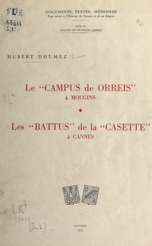 Le campus de Orreis à Mougins, 999-1504. Suivi de Les battus de la Casette à Cannes, 1696-1758