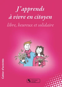 J'apprends à vivre en citoyen libre, heureux et solidaire