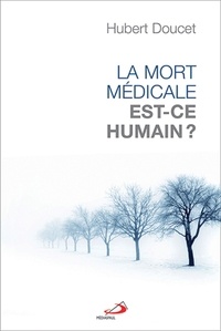 Hubert Doucet - La mort médicale, est-ce humain ?.