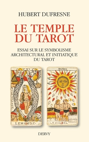 Le temple du tarot. Essai sur le symbolisme architectural et initiatique du tarot