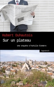 Hubert Duhautois - Sur un plateau - une fantaisie journalistique et criminelle.