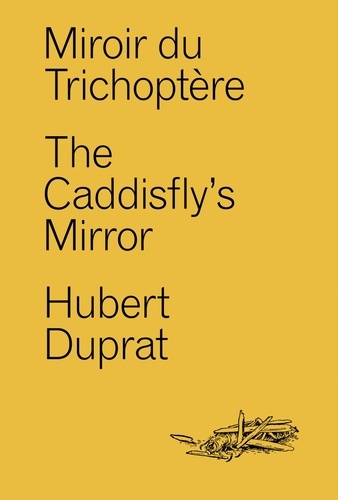 Miroir du Trichoptère de Hubert Duprat - Grand Format - Livre - Decitre