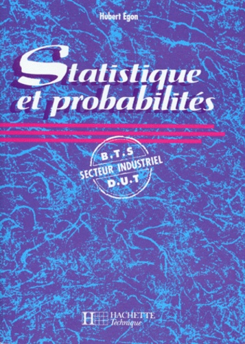 Hubert Egon - Statistique et probabilités - BTS, DUT, secteur industriel.